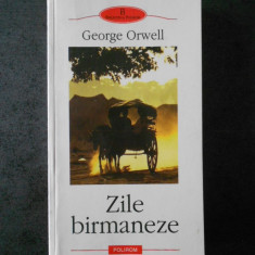 GEORGE ORWELL - ZILE BIRMANEZE (Biblioteca Polirom)
