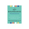 The Set Boundaries Workbook: Practical Exercises for Understanding Your Needs and Setting Healthy Limits