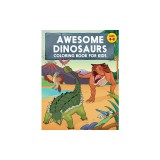 Awesome Dinosaurs Coloring Book for Kids: Ages 4-8