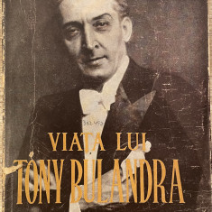 Ioan Massoff , Viata lui Tony Bulandra , Editura Soccec , 1948 , prima editie