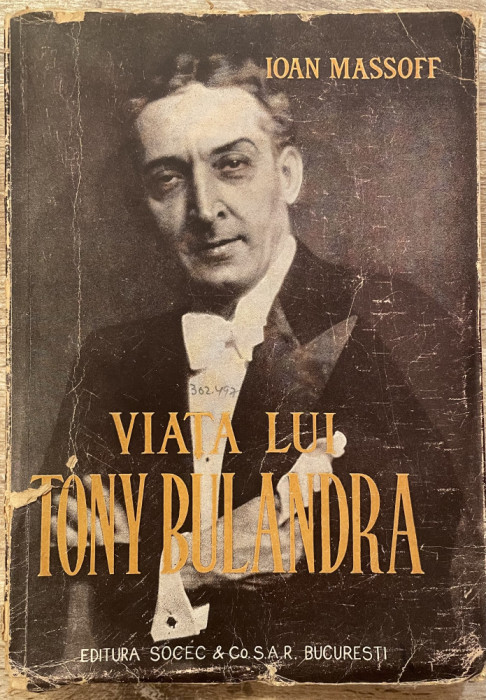 Ioan Massoff , Viata lui Tony Bulandra , Editura Soccec , 1948 , prima editie