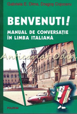 Benvenuti! Manual De Conversatie In Limba Italiana - Gabriela E. Dima foto