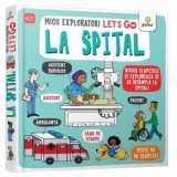 Let's go! La spital/ Micii exploratori - Catherine Ard