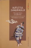 SUFLETUL SAMURAIULUI. TREI SCRIERI CLASICE ZEN SI BUSHIDO-THOMAS CLEARY-253662