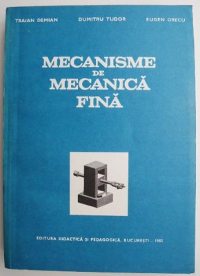Mecanisme de mecanica fina &amp;ndash; Traian Demian foto