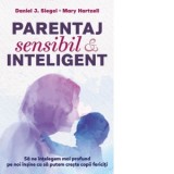Parentaj sensibil si inteligent. Sa ne intelegem mai profund pe noi insine ca sa putem creste copii fericiti (editia a treia) - Marian Stan, Daniel J.