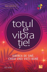 Totul E Vibratie, Vex King - Editura Niculescu