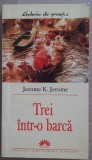 (C537) JEROME K. JEROME - TREI INTR-O BARCA