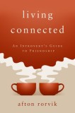 Living Connected: An Introvert's Guide to Friendship