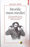 ISTORIILE MASS-MEDIEI. DE LA SEMNALELE CU FUM LA RETELELE DE SOCIALIZARE SI DINCOLO DE ELE-JACQUES ATTALI-274779