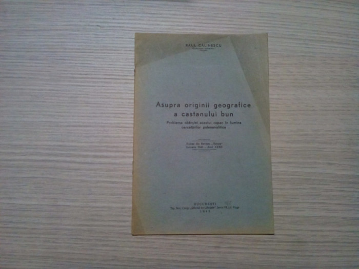 ASUPRA ORIGINII GEOGRAFICE A CASTANULUI BUN - Raul Calinescu - 1943, 8 p.