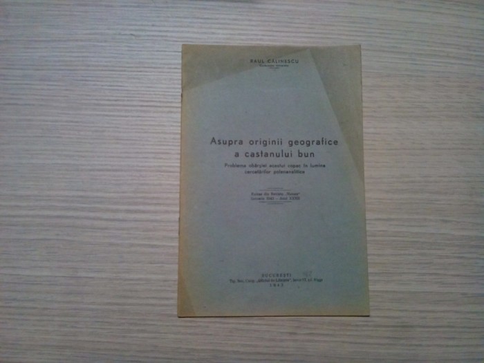 ASUPRA ORIGINII GEOGRAFICE A CASTANULUI BUN - Raul Calinescu - 1943, 8 p.