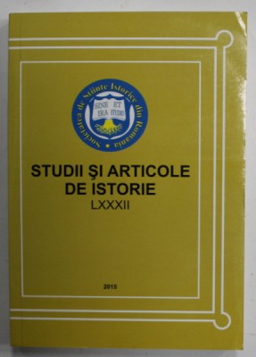 STUDII SI ARTICOLE DE ISTORIE , VOLUMUL LXXXII , 2015 foto