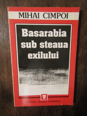 Basarabila sub steaua exilului - Mihai Cimpoi foto