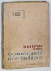 INDREPTAR PENTRU CONSTRUCTII METALICE de EM. FLUTURE , I. OTESCU , P. CRISTEA , 1964