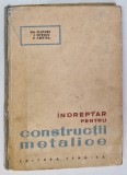 INDREPTAR PENTRU CONSTRUCTII METALICE de EM. FLUTURE , I. OTESCU , P. CRISTEA , 1964