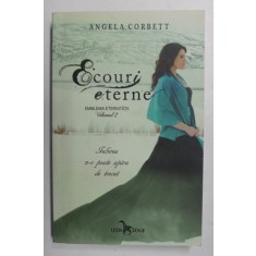 EMBLEMA ETERNITATII , VOLUMUL II - ECOURI ETERNE de ANGELA CORBETT , 2018