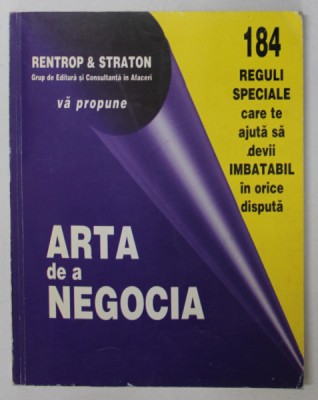 ARTA DE A NEGOCIA , 184 REGULI SPECIALE CARE TE AJUTA SA DEVII IMBATABIL IN ORICE DISPUTA foto