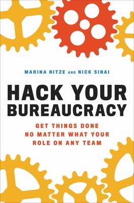 Hack Your Bureaucracy: Get Things Done No Matter What Your Role on Any Team foto
