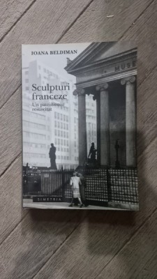 SCULPTURI FRANCEZE. UN PATRIMONIU RESUSCITAT - IOANA BELDIMAN foto
