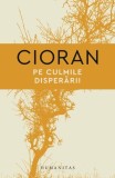 Carte Pe culmile disperarii de Emil Cioran - Prima carte publicata in 1934, premiata