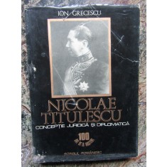 Nicolae Titulescu, conceptie juridica si diplomatica - Ion Grecescu AUTOGRAF