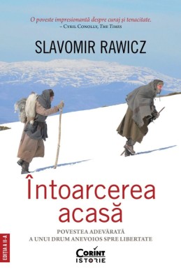 Intoarcerea Acasa. Povestea Adevarata A Unui Drum Anevoios Spre Libertate, Slavomir Rawicz - Editura Corint foto