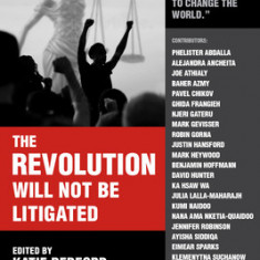 The Revolution Will Not Be Litigated: How Movements and Law Can Work Together to Win