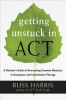 Getting Unstuck in Act: A Clinician&#039;s Guide to Overcoming Common Obstacles in Acceptance and Commitment Therapy