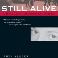 Still Alive: A Holocaust Girlhood Remembered