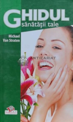 Ghidul sanatatii tale - Michael Van Straten (D162) foto