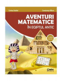 Aventuri matematice &icirc;n Egiptul Antic - clasa a II-a - Paperback brosat - Constanța Bălan, Corina Andrei - Corint, Clasa 2