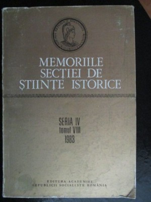 Memoriile sectiei de stiinte istorice seria 4, tomul 8, 1983 foto