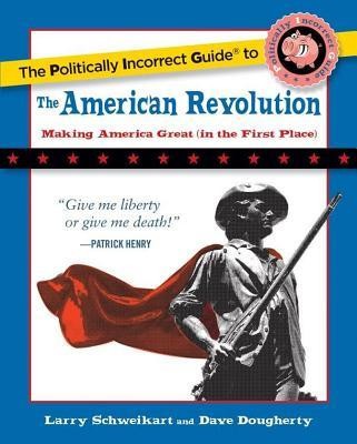 The Politically Incorrect Guide to the American Revolution foto