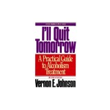 I'll Quit Tomorrow: A Practical Guide to Alcoholism Treatment