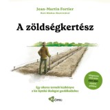 A z&ouml;lds&eacute;gkert&eacute;sz - Egy sikeres termelő k&eacute;zik&ouml;nyve a kis l&eacute;pt&eacute;kű &ouml;kol&oacute;giai gazd&aacute;lkod&aacute;shoz - Jean-Martin Fortier