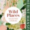 Wild Places: Selected Stories