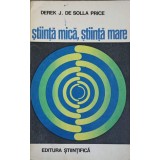 STIINTA MICA, STIINTA MARE-DEREK J. DE SOLLA PRICE-242251