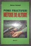 Heiner Schmid - Pomii fructiferi. Metode de altoire