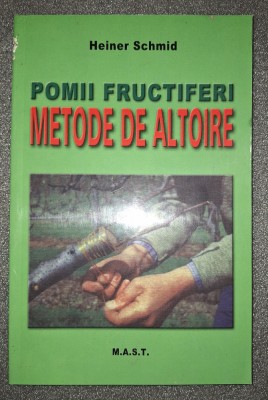 Heiner Schmid - Pomii fructiferi. Metode de altoire foto