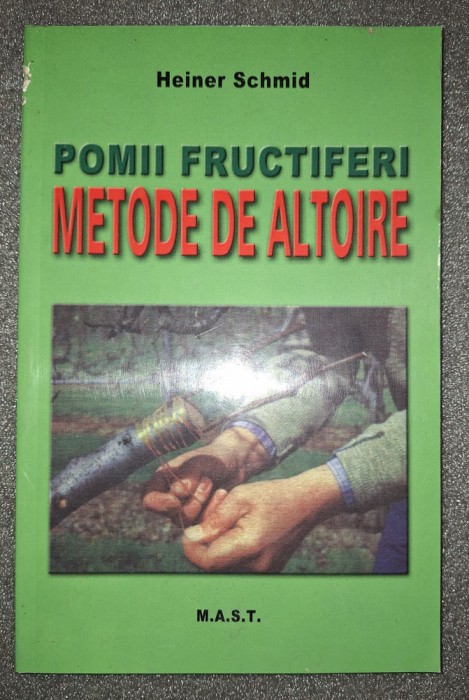 Heiner Schmid - Pomii fructiferi. Metode de altoire