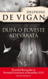 După o poveste adevărată - Paperback brosat - Delphine de Vigan - Paralela 45
