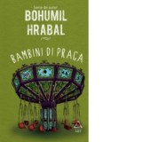 Bambini di Praga - Bohumil Hrabal