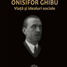 Onisifor Ghibu. Viaţă şi idealuri sociale