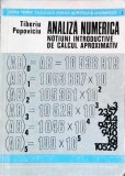 ANALIZA NUMERICA. NOTIUNI INTRODUCTIVE DE CALCUL APROXIMATIV-TIBERIU POPOVICIU-361068