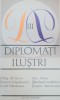 DIPLOMATI ILUSTRI Vol. 3, 1973, Editura Politica, Carte Istorie