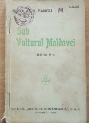 SUB &amp;quot;VULTURUL MOLDOVEI&amp;quot; Amintirile unui Magistrat - Nicolae N. Panciu - 1935 foto