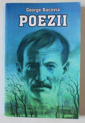 POEZII de GEORGE BACOVIA , 2008 , COPERTA BROSATA foto