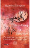 Strindberg si Bergman. Perspective comparatiste asupra durerii inocentului - Noemina Campean - Editura Școala Ardeleană