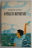 Cumpara ieftin O panza in departare &ndash; Valentin Kataev